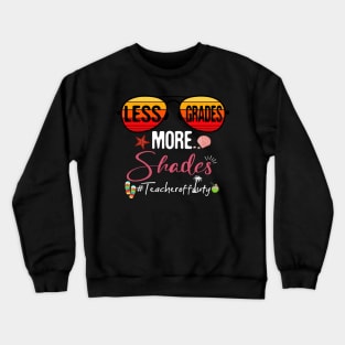 Summer Less Grades More Shades Teacher Off Duty Crewneck Sweatshirt